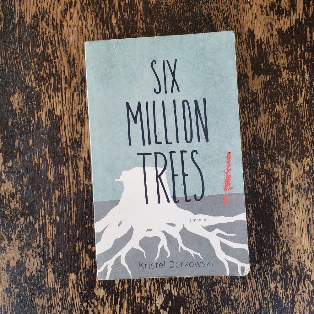 Six Million Trees, Kristel Derkowski Memoir